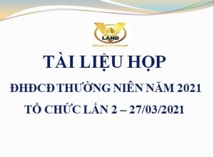 TÀI LIỆU HỌP ĐHĐCĐ THƯỜNG NIÊN NĂM 2021 - TỔ CHỨC LẦN 2 NGÀY 27/03/2021