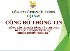 THÔNG BÁO NGÀY ĐĂNG KÝ CUỐI CÙNG THỰC HIỆN QUYỀN DỰ HỌP ĐHĐCĐ THƯỜNG NIÊN 2024